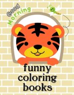 Funny Coloring Books: Coloring Pages, cute Pictures for toddlers Children Kids Kindergarten and adults