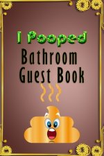 I Pooped WC Guest Book: This is not just another ordinary guest book