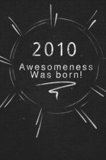 2010 awesomeness was born.: Gift it to the person that you just thought about he might like it