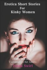 Erotica Short Stories For Kinky Women: A Hot and Sexy Compilation for Adults