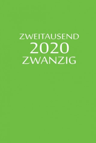 zweitausend zwanzig 2020: Terminbuch 2020 A5 Grün