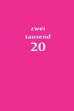 zweitausend 20: Arbeitsplaner 2020 A5 Pink Rosa Rose