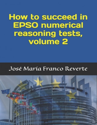 How to succeed in EPSO numerical reasoning tests, volume 2