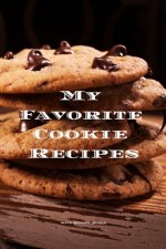 My Favorite Cookie Recipes: Love making cookies this book is for you. Keep track of your favorite cookie recipes, 6