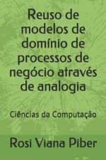 Reuso de modelos de domínio de processos de negócio através de analogia: Ci?ncias da Computaç?o