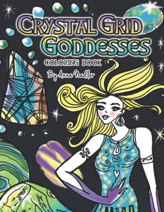 Crystal Grid Goddesses Coloring Book: 24 Original detailed crystal grid illustrations for you to color! Crystal grids for positive life changes.