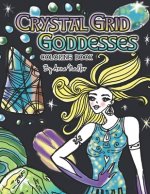 Crystal Grid Goddesses Coloring Book: 24 Original detailed crystal grid illustrations for you to color! Crystal grids for positive life changes.