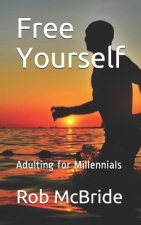 Free Yourself: Adulting for Millennials