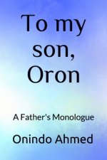 To my son, Oron: A Father's Monologue