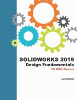 Solidworks 2019 Design Fundamentals: 3D CAD Basics