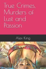 True Crimes, Murders of Lust and Passion