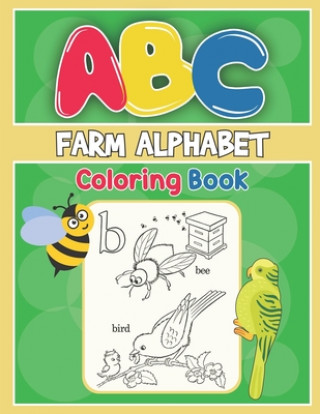 ABC Farm Alphabet Coloring Book: ABC Farm Alphabet Activity Coloring Book, Farm Alphabet Coloring Books for Toddlers and Ages 2, 3, 4, 5 - Early Learn