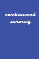 zweitausend zwanzig: 2020 Kalenderbuch A5 A5 Blau