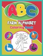 ABC Farm Alphabet Coloring Book: ABC Farm Alphabet Activity Coloring Book, Farm Alphabet Coloring Books for Toddlers and Ages 2, 3, 4, 5 - Early Learn