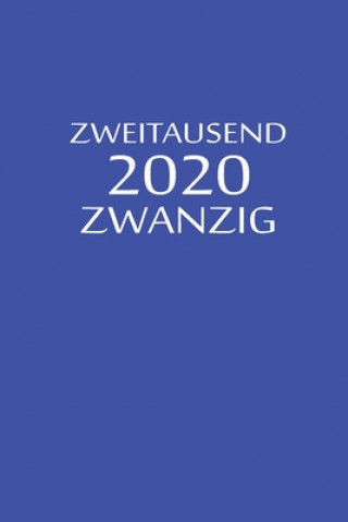 zweitausend zwanzig 2020: 2020 Kalenderbuch A5 A5 Blau