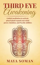 Third Eye Awakening: Guided meditation to activate pineal gland expand your mind power, Intuition, and Psychic abilities