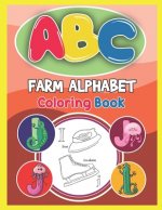 ABC Farm Alphabet Coloring Book: ABC Farm Alphabet Activity Coloring Book, Farm Alphabet Coloring Books for Toddlers and Ages 2, 3, 4, 5 - Early Learn