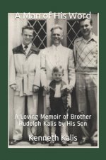 A Man of His Word: A Loving Memoir of Brother Rudolph Kalis by His Son