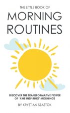 The Little Book of Morning Routines: Discover the Transformative Power of 'Awe Inspiring' Mornings