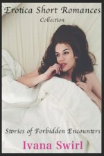 Erotica Short Romances: Collection: Stories of Forbidden Encounters