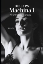 Amor ex Machina 1: An Anthology of Erotica