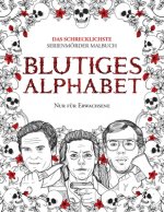 Blutiges Alphabet: Das Schrecklichste Serienmörder Malbuch. Echte Kriminalität Geschenk Für Erwachsene - Voll Von Beru&