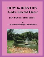 HOW to IDENTIFY God's Elected Ones!: (Are YOU one of the Elect?)