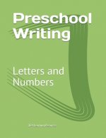 Preschool Writing: Letters and Numbers