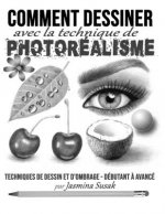 Comment Dessiner avec la Technique de Photorealisme