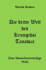 Die dritte Welt des Krungchai Tanawat: Eine menschenwürdige Welt