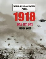 1918 Day by Day: World War I Collection