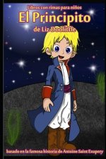 El Principito: Libro con rimas para ni?os.: Basado en la famosa historia de Saint Antoine de Exupery contada en rimas y maravillosos