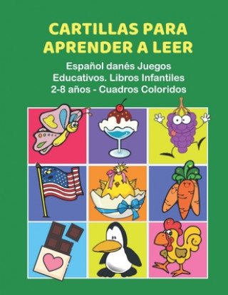 Cartillas para Aprender a Leer Espa?ol danés Juegos Educativos. Libros Infantiles 2-8 a?os - Cuadros Coloridos: 200 primeras palabras flashcards espa?