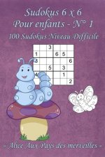 Sudokus 6 x 6 Difficiles - Pour enfants - N°1: 100 Sudokus 6 x 6 Difficiles avec des images Alice Aux Pays des merveilles qui peuvent ?tre coloriées -