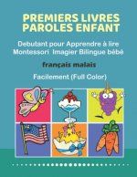 Premiers Livres Paroles Enfant Debutant pour Apprendre ? lire Montessori Imagier Bilingue bébé Français malais Facilement (Full Color): 200 Basic word