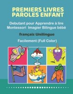 Premiers Livres Paroles Enfant Debutant pour Apprendre ? lire Montessori Imagier Bilingue bébé Français Unilingue Facilement (Full Color): 200 Basic w