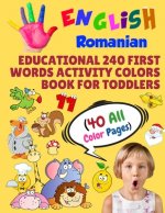 English Romanian Educational 240 First Words Activity Colors Book for Toddlers (40 All Color Pages): New childrens learning cards for preschool kinder