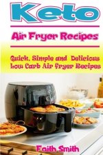 Keto Air Fryer Recipes: Quick, Simple and Delicious Low Carb Air fryer Recipes