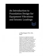 An Introduction to Foundation Design for Equipment Vibrations and Seismic Loadings