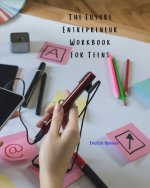 The Future Entrepreneur Workbook for Teens