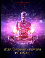 Extraordinary Powers in Humans