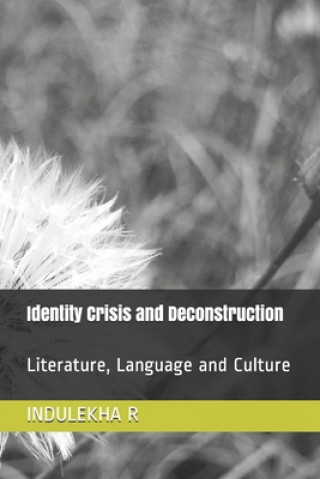 Identity Crisis and Deconstruction: Literature, Language and Culture