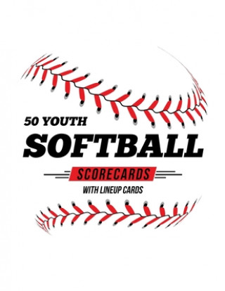 50 Youth Softball Scorecards With Lineup Cards: 50 Scorecards For Baseball and Softball