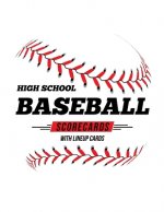 High School Baseball Scorecards With Lineup Cards: 50 Scorecards For Baseball and Softball