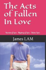 The Acts of Fallen In Love: Burden of Love - Mystery of Love - Divine Love -