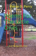 Poems For The Little Ones: And the Big Ones Too