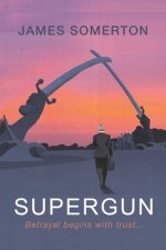 Supergun: Betrayal begins with trust ...