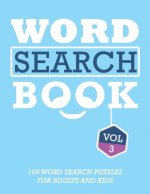 Word Search Book: 100 Word Search Puzzles For Adults And Kids Brain-Boosting Fun Vol 3