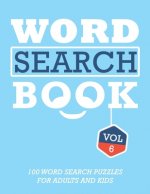 Word Search Book: 100 Word Search Puzzles For Adults And Kids Brain-Boosting Fun Vol 6