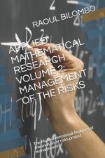 Applied Mathematical Research Volume 2: MANAGEMENT OF THE RISKS: The Multi-dimensional Analyses of the analysis of risks project management